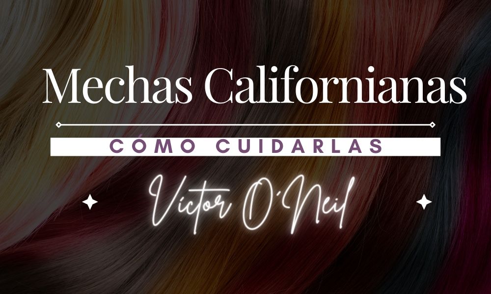 Cómo cuidar las mechas californianas